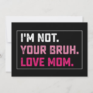 I'm Not Your Bruh Love Mom Groovy Mother's Day Invitation
