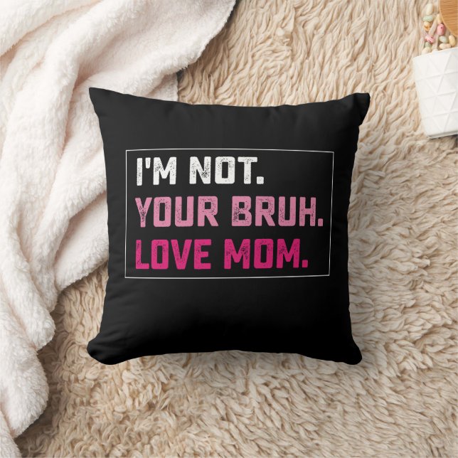 I'm Not Your Bruh Love Mom Groovy Mother's Day Throw Pillow (Blanket)