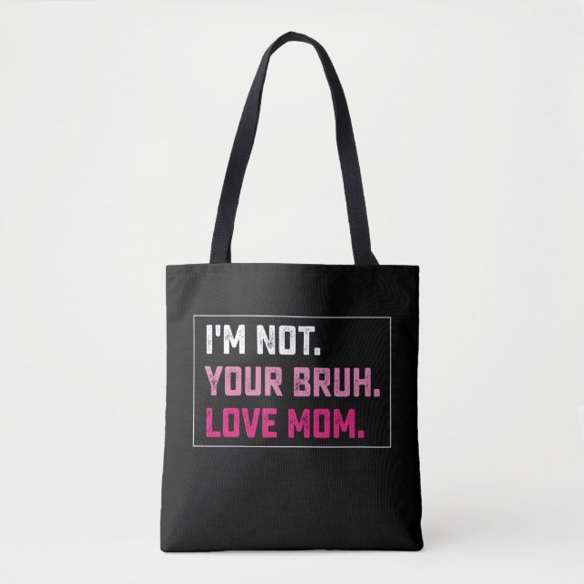 I'm Not Your Bruh Love Mom Groovy Mother's Day Tote Bag (Front)