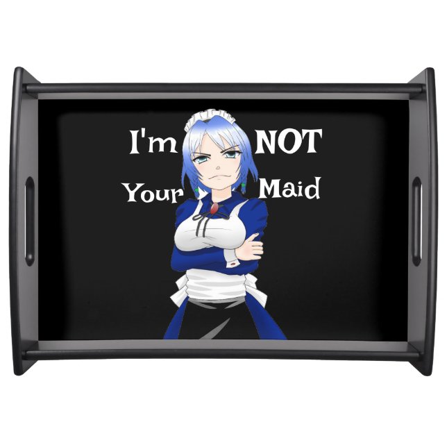 I'm Not Your Maid Serving Tray (Front)