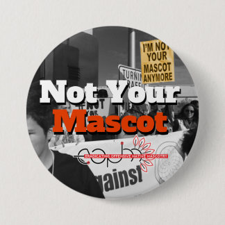 I'm Not Your Mascot Anymore Large Button
