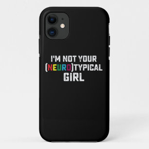 I'm Not Your Neurotypical Girl Autism Awareness iPhone 11 Case