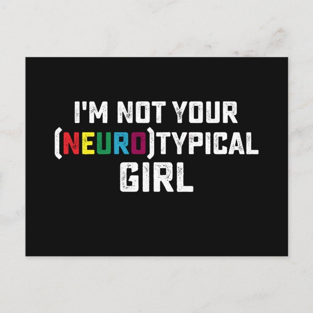I'm Not Your Neurotypical Girl Autism Awareness Postcard (Front)