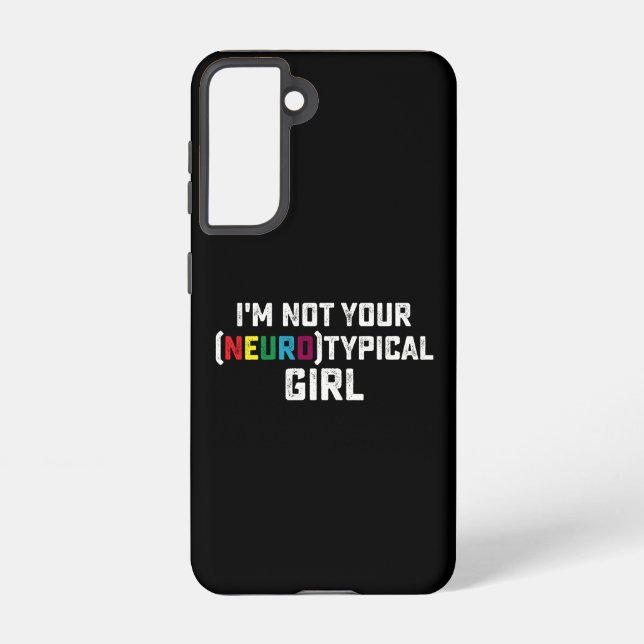 I'm Not Your Neurotypical Girl Autism Awareness Samsung Galaxy Case (Back)