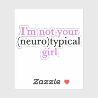 I'm Not Your Neurotypical Girl Cute Pink Autism Sticker