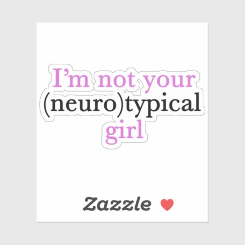 Im Not Your Neurotypical Girl Cute Pink Autism Sticker