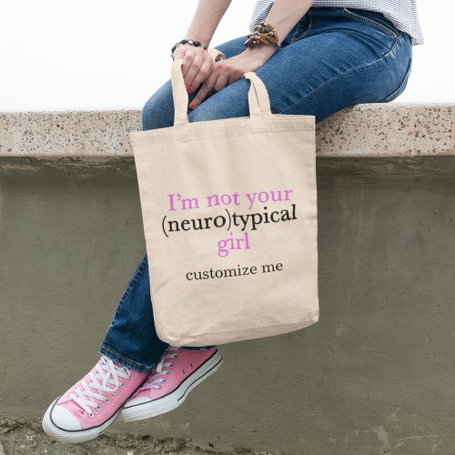 Im Not Your Neurotypical Girl Funny Autism Custom Tote Bag