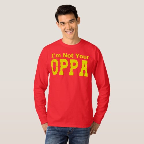 Im Not Your Oppa T_Shirt