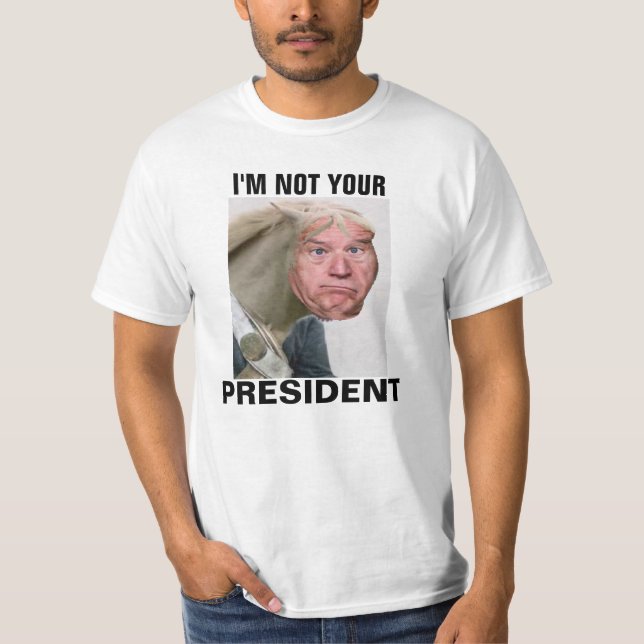 IM NOT YOUR PRESIDENT T-Shirt (Front)