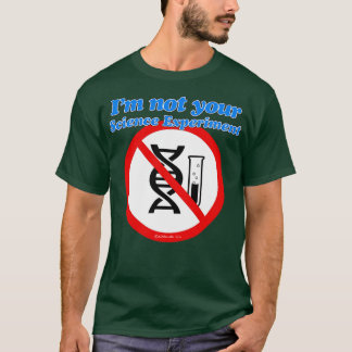 Im NOT YOUR Science Experiment T-Shirt