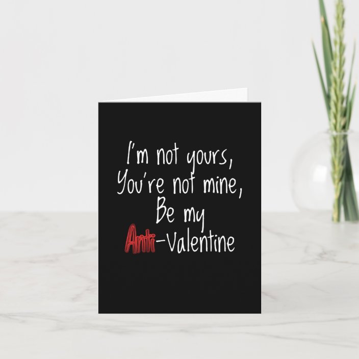 I'm Not Yours Anti-Valentine Greeting Card | Zazzle.com