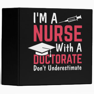 I'M Nurse With A Doctorate Don't Underestimate 3 Ring Binder