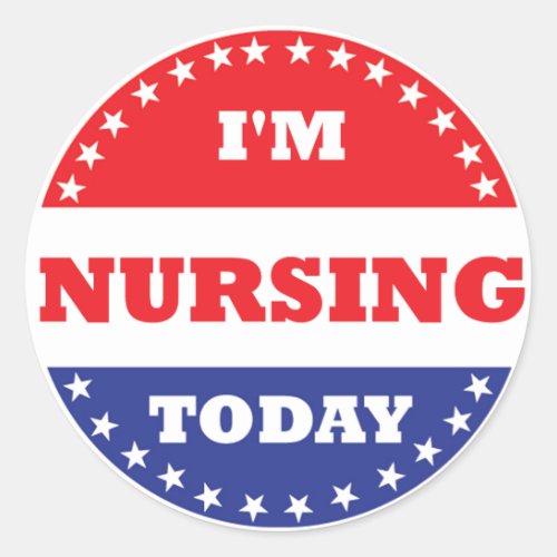 Im Nursing Today Classic Round Sticker