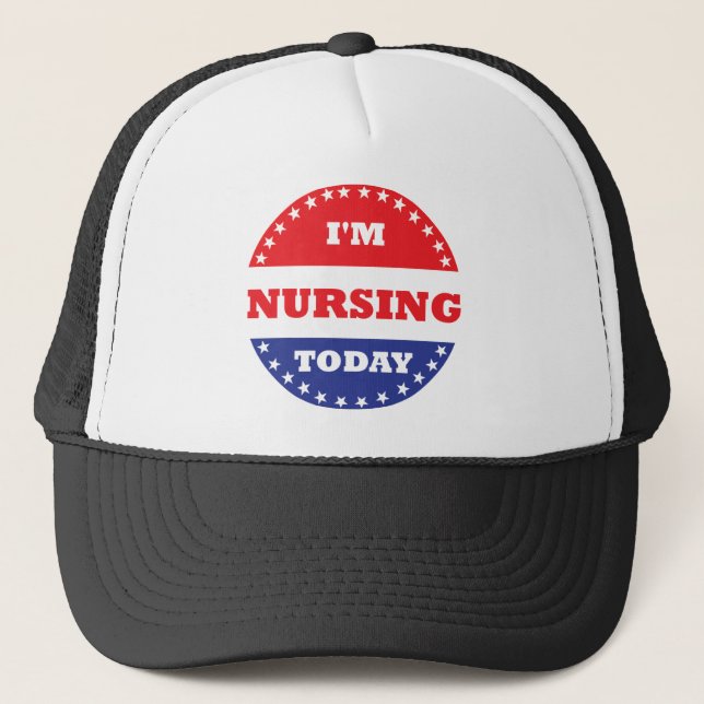 I'm Nursing Today Trucker Hat (Front)