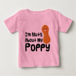 Im Nuts About My Poppy Baby T-Shirt