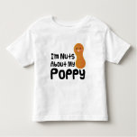 Im Nuts About My Poppy Toddler T-shirt