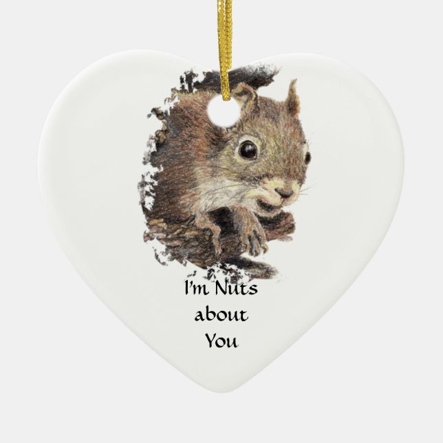 I'm nuts about you and only you Fun Squirrel Love Ceramic Ornament (Front)