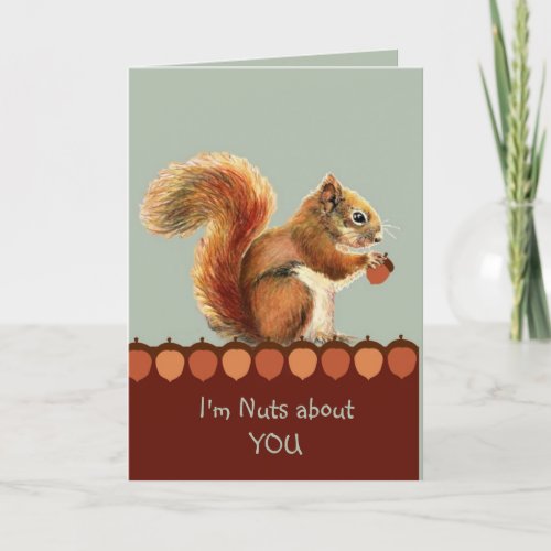 Im nuts about you and only you Fun Squirrel Love  Holiday Card
