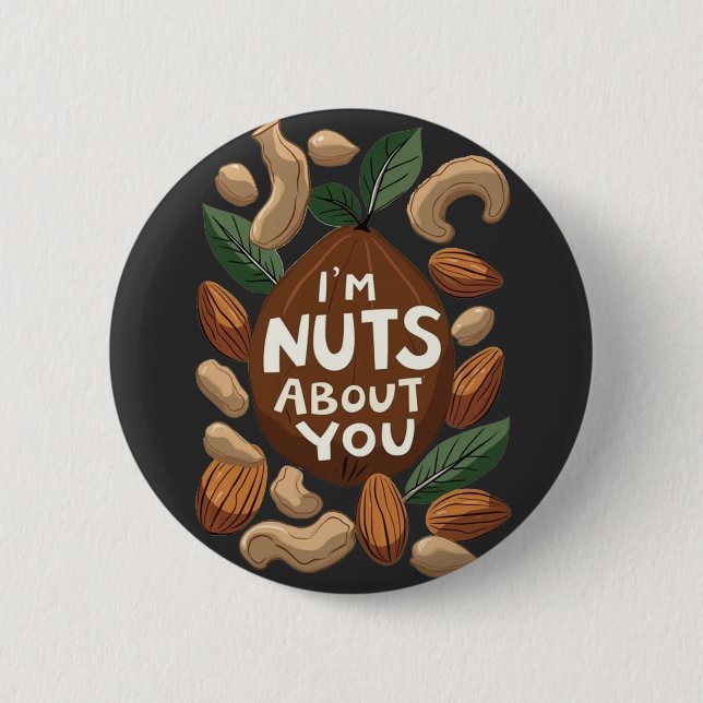 I'm Nuts About You - Funny Nut Lovers Design Button (Front)