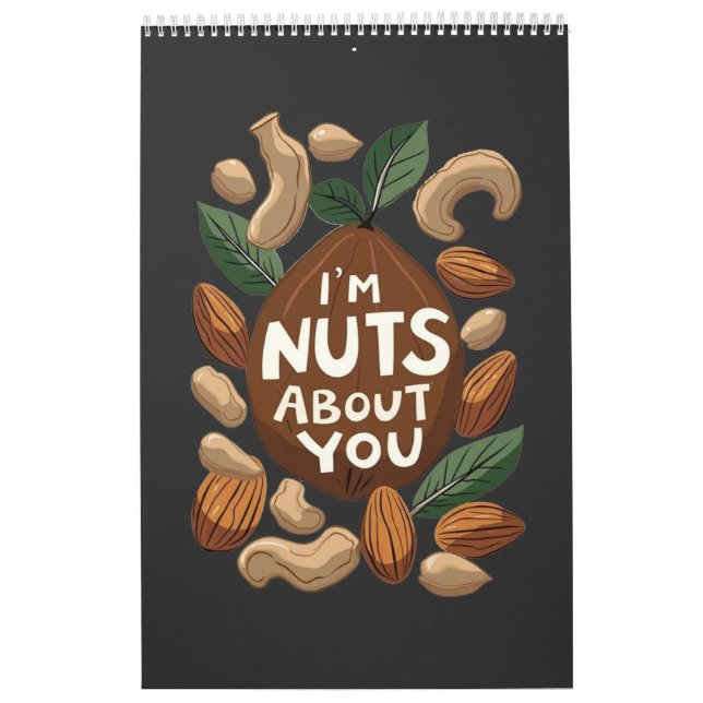 I'm Nuts About You - Funny Nut Lovers Design Calendar (Cover)