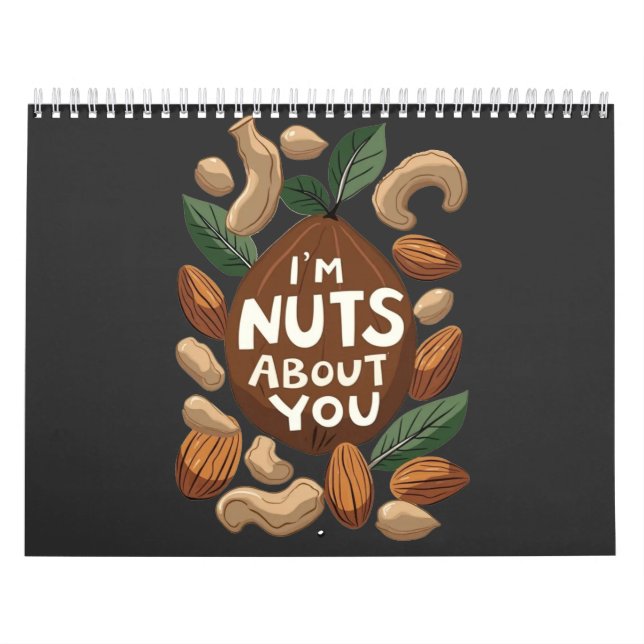 I'm Nuts About You - Funny Nut Lovers Design Calendar (Cover)