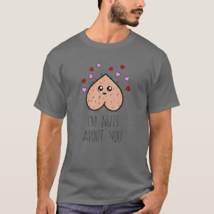 I'm Nuts About You Naughty Valentine's Costume Fun T-Shirt