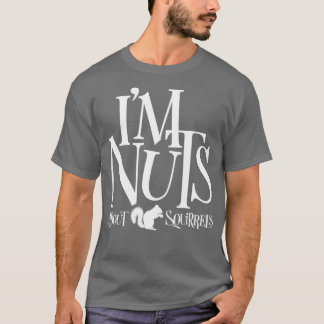 Im Nuts funny Squirrel lover 1 T-Shirt
