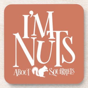 I'm Nuts - funny Squirrel lover Beverage Coaster