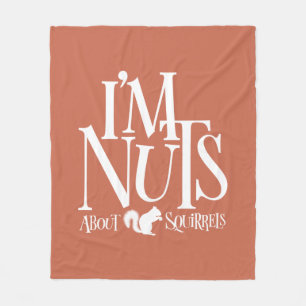 I'm Nuts - funny Squirrel lover Fleece Blanket