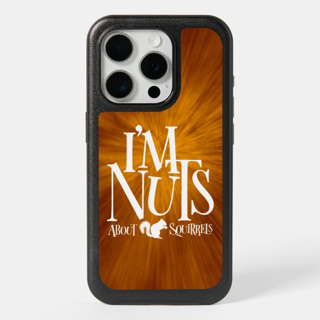 I'm Nuts - funny Squirrel lover iPhone 15 Pro Case (Back)