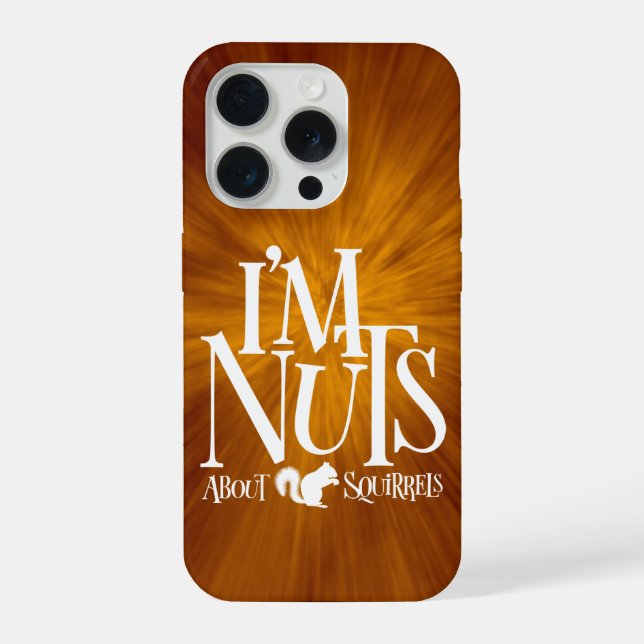 I'm Nuts - funny Squirrel lover iPhone Case (Back)