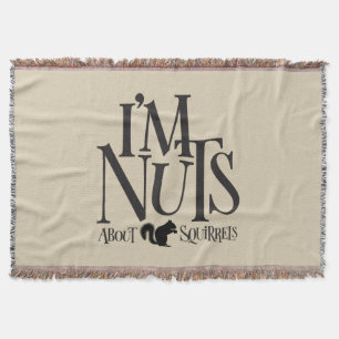 I'm Nuts - funny Squirrel lover Throw Blanket