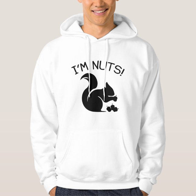 I'm Nuts Hoodie (Front)