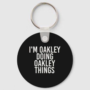 I'm Oakley Doing Oakley Things Name Funny Birthday Keychain