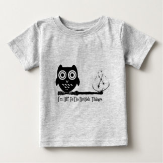 I'm off to do british things baby T-Shirt