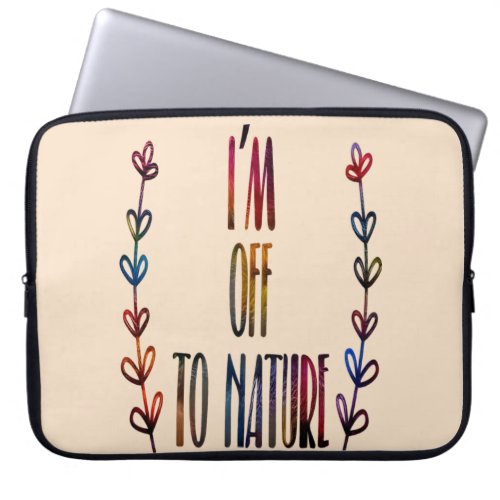 Im off to nature Nature Lover Laptop Sleeve
