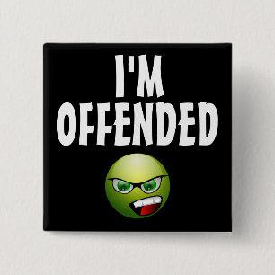 I'm Offended Angry Pinback Button