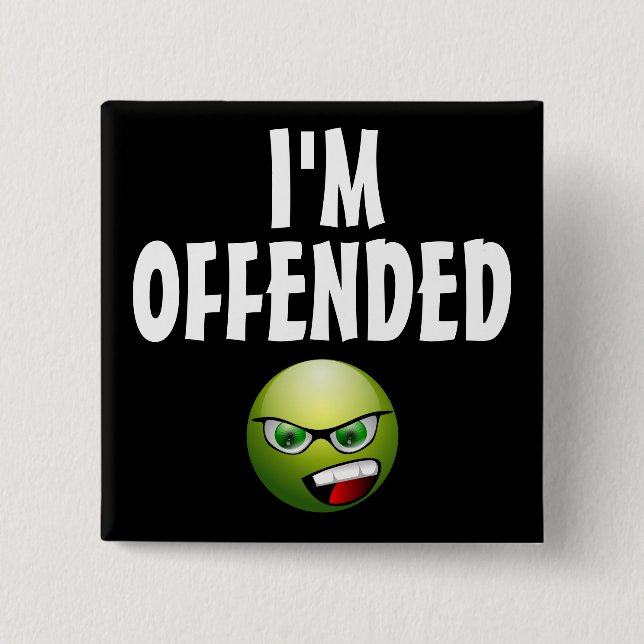 I'm Offended Angry Pinback Button (Front)