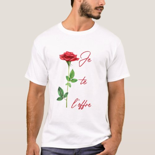 Im offering it to you _ Rose _ Flowers _ Roses fl T_Shirt