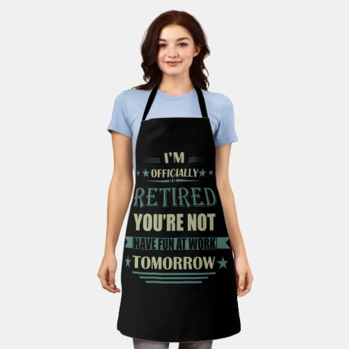 Im officially retired funny retirement gifts apron