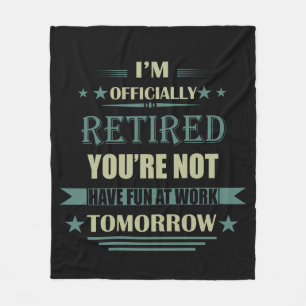 I'm officially retired funny retirement gifts fleece blanket