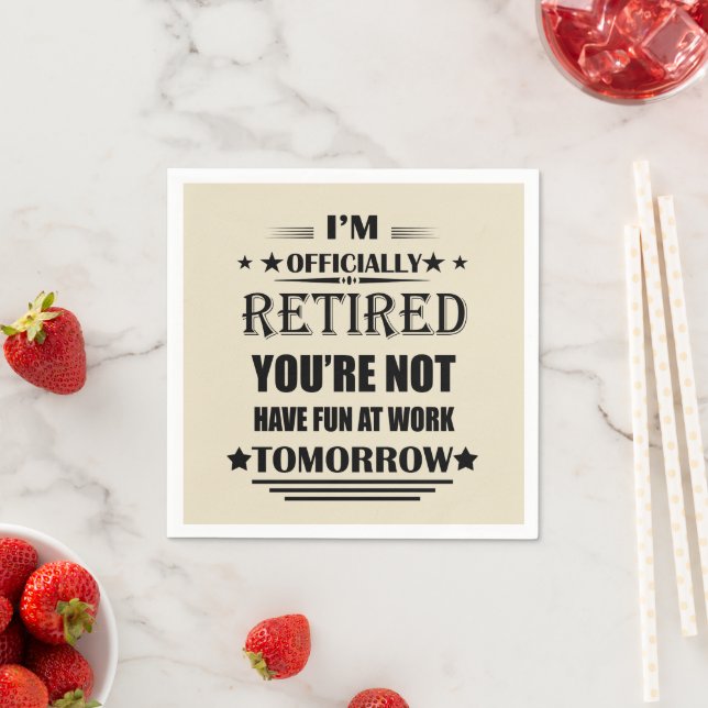 I'm officially retired funny retirement gifts napkins (Insitu)