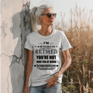 I'm officially retired Funny Retirement Gifts T-Shirt