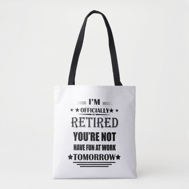 I'm officially retired funny retirement gifts tote bag (Front)