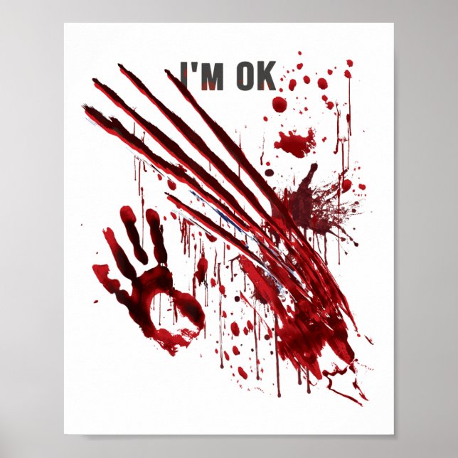 I'm Ok Bloody Hand Blood Splatter Handprint Claws  Poster (Front)