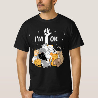 I'm Ok Funny Cats Lover T-Shirt