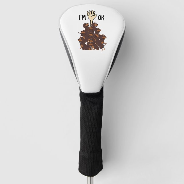 I'm Ok Funny Dachshund Dog Pet Owner Golf Head Cover (Front)