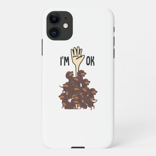 Im Ok Funny Dachshund Dog Pet Owner iPhone 11 Case