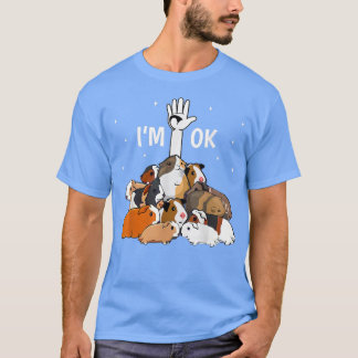 I'm Ok Funny Guinea Pigs Lover T-Shirt