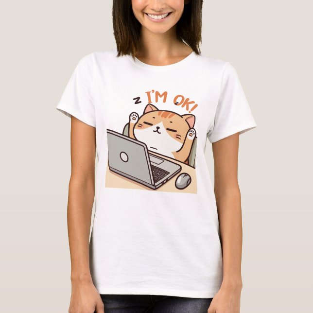 I'M OK Funny Lazy Cat Working on Laptop T-Shirt (Front)